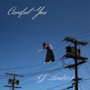 AJ Lambert - Careful You
