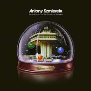 Antony Szmierek - Service Station at the End of the Universe