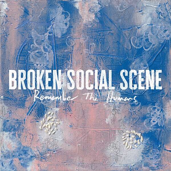 <strong>Broken Social Scene - Remember The Humans</strong>
