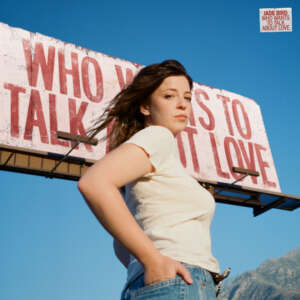 Jade Bird - Who Wants To Talk About Love?