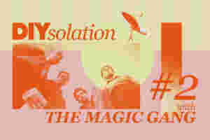 DIYsolation: #2 with The Magic Gang
