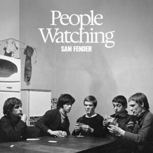 Sam Fender
 - People Watching