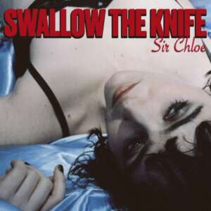 Sir Chloe - Swallow The Knife