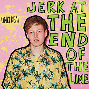 Only Real - Jerk At The End Of The Line