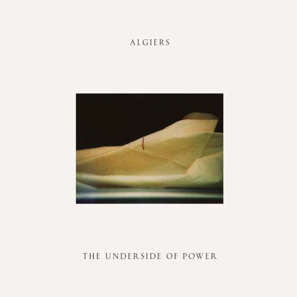 <strong>Algiers - The Underside of Power</strong>