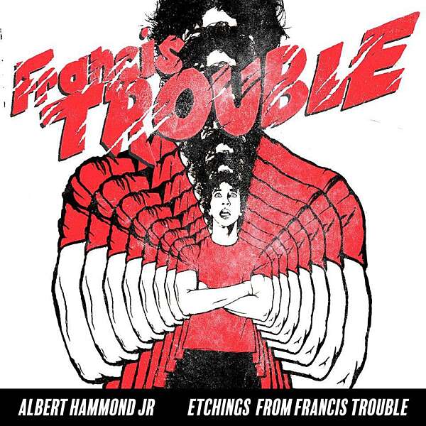 <strong>Albert Hammond Jr - Etchings From Francis Trouble</strong>
