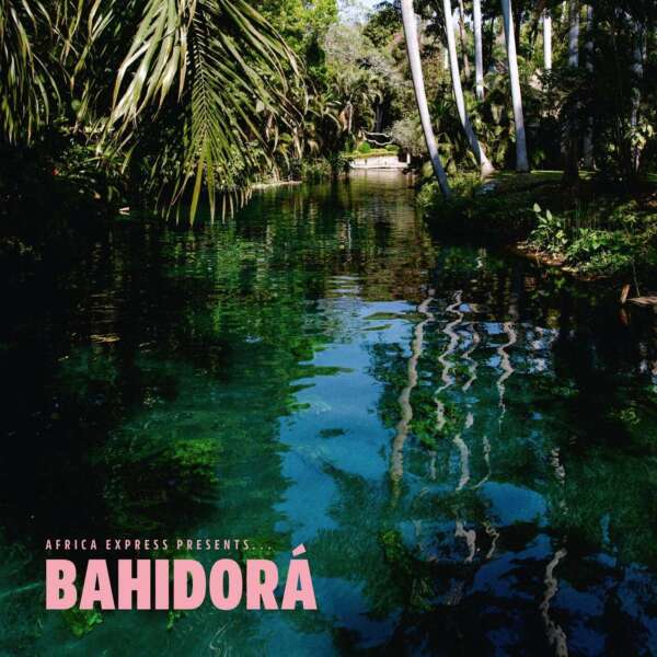 <strong>Africa Express - Africa Express Presents... Bahidora</strong>