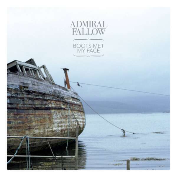 <strong>Admiral Fallow - Boots Met My Face</strong>