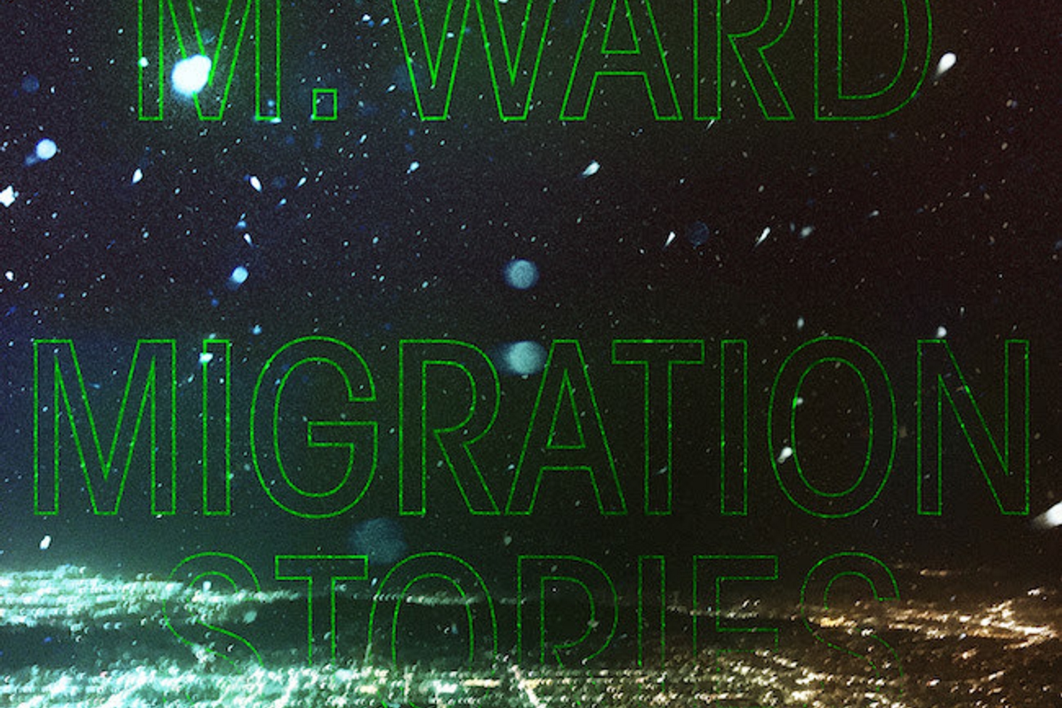 M Ward - Migration Stories