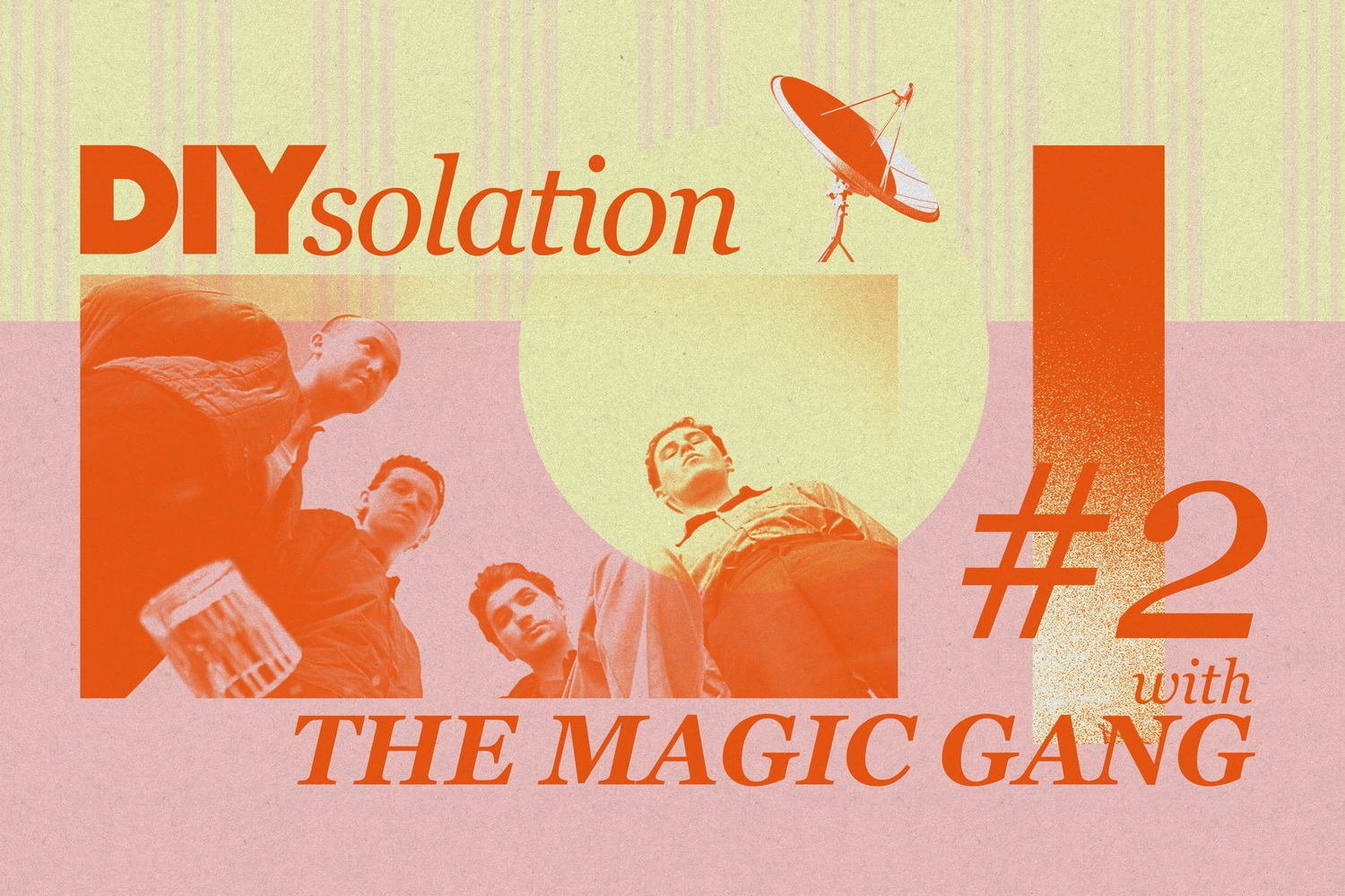 DIYsolation: #2 with The Magic Gang