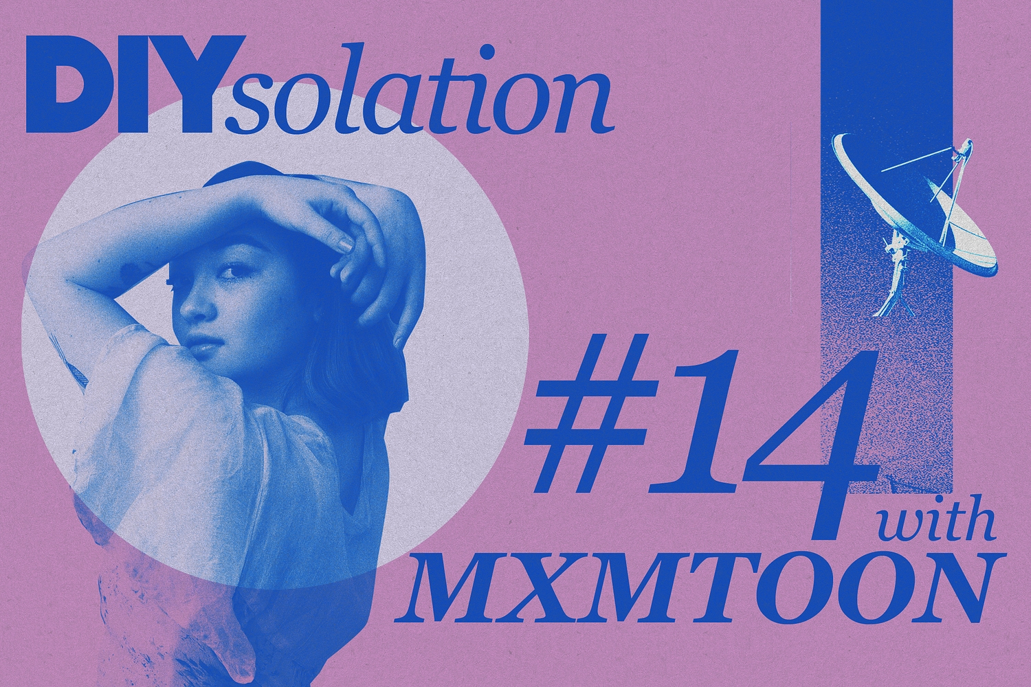 DIYsolation: #14 with mxmtoon