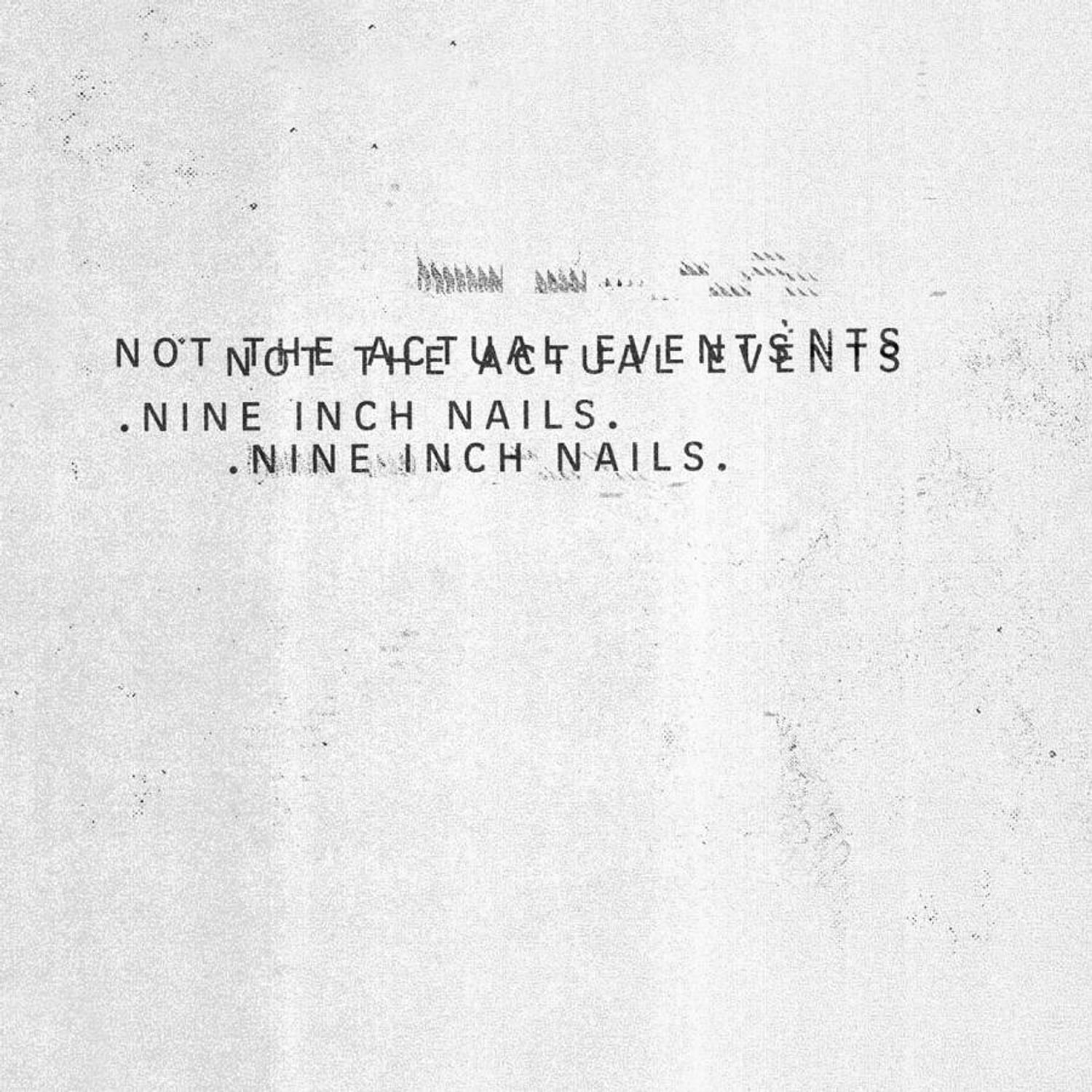 Nine Inch Nails - Not The Actual Events