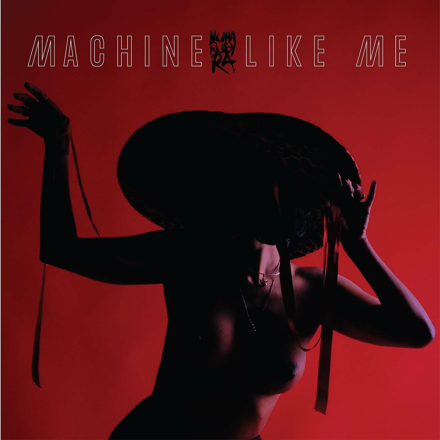 Nuha Ruby Ra - Machine Like Me