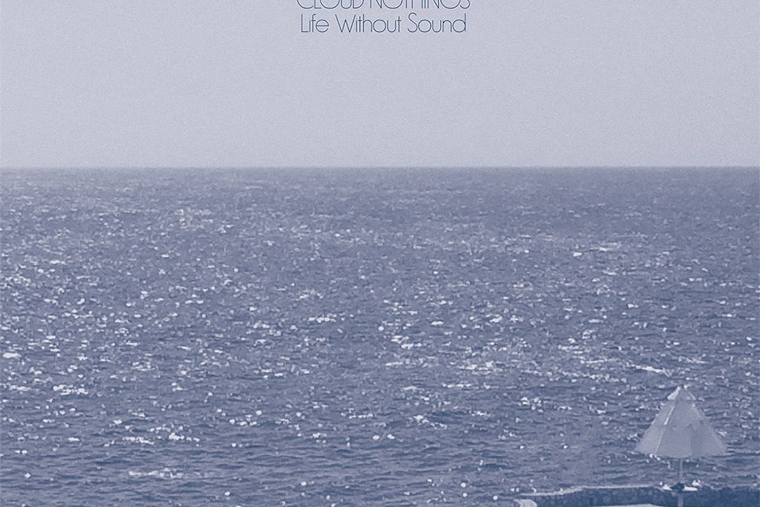 Cloud Nothings - Life Without Sound