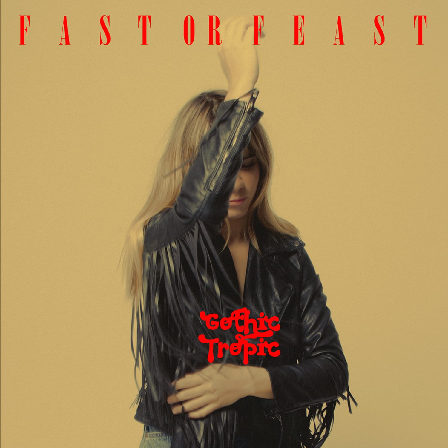 Gothic Tropic - Fast Or Feast