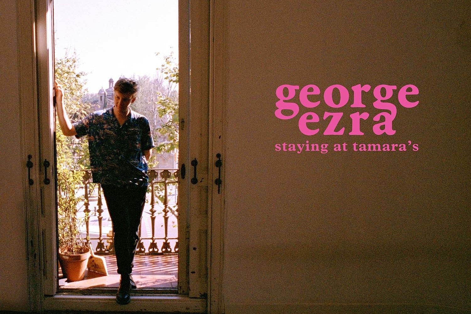 George Ezra - Staying At Tamara’s