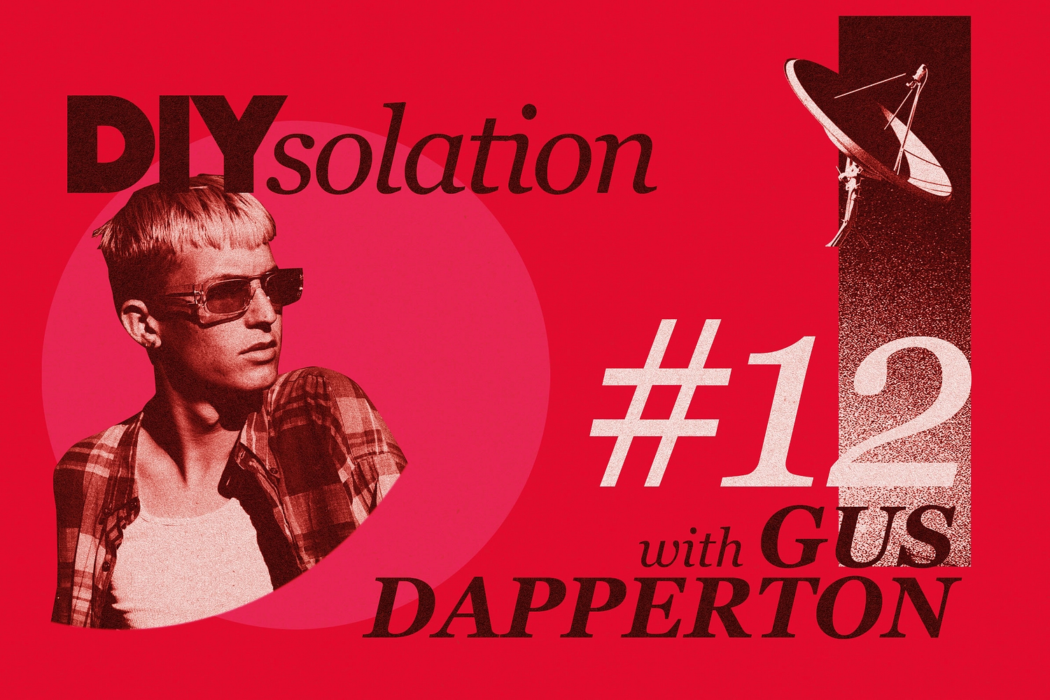 DIYsolation: #12 with Gus Dapperton