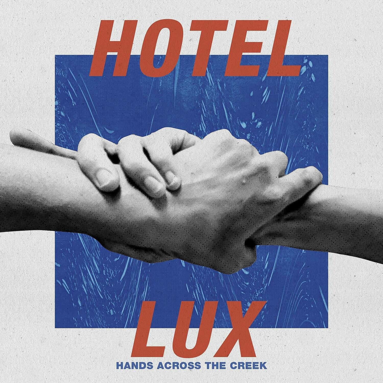 Hotel Lux - Hands Across The Creek