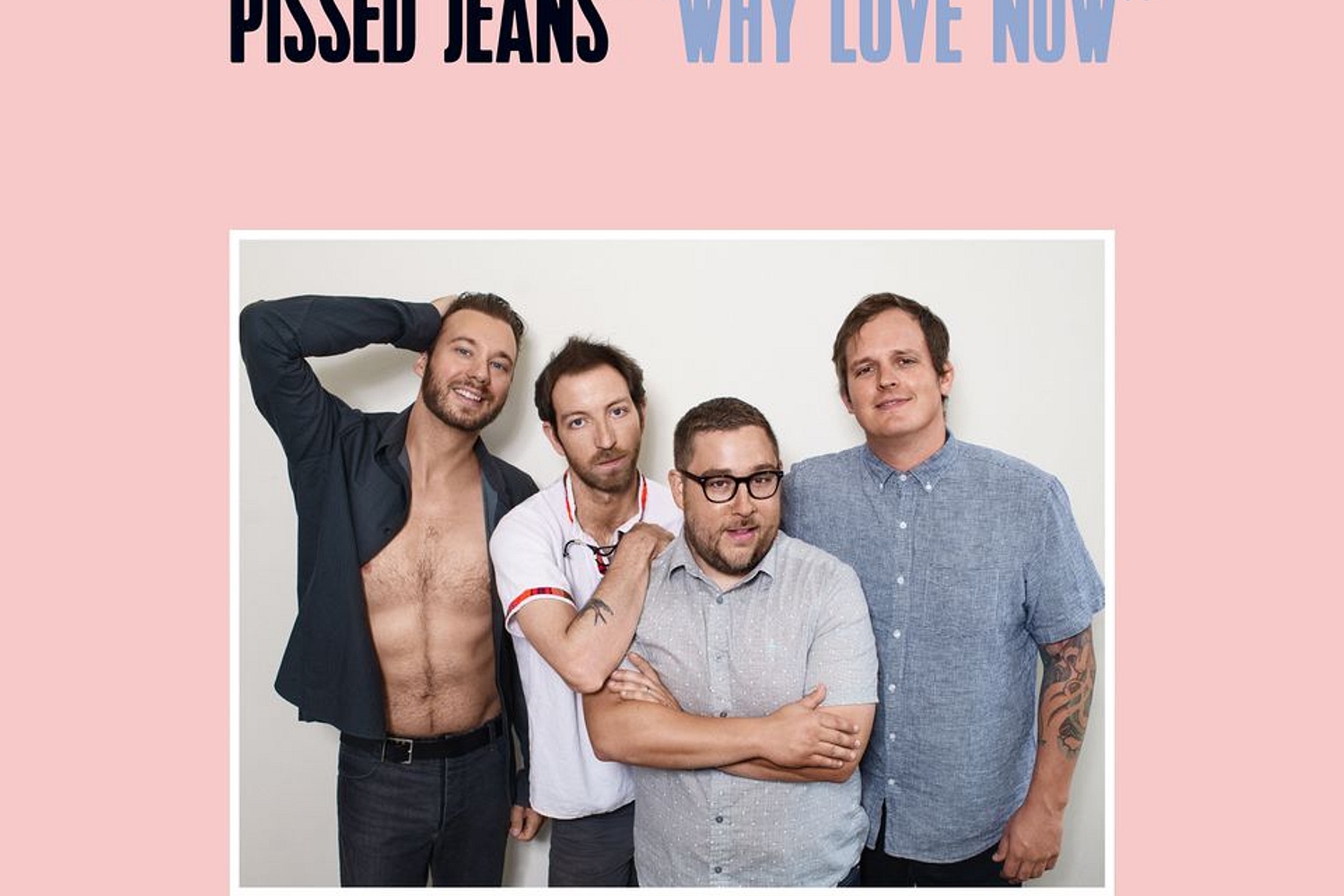 Pissed Jeans - Why Love Now