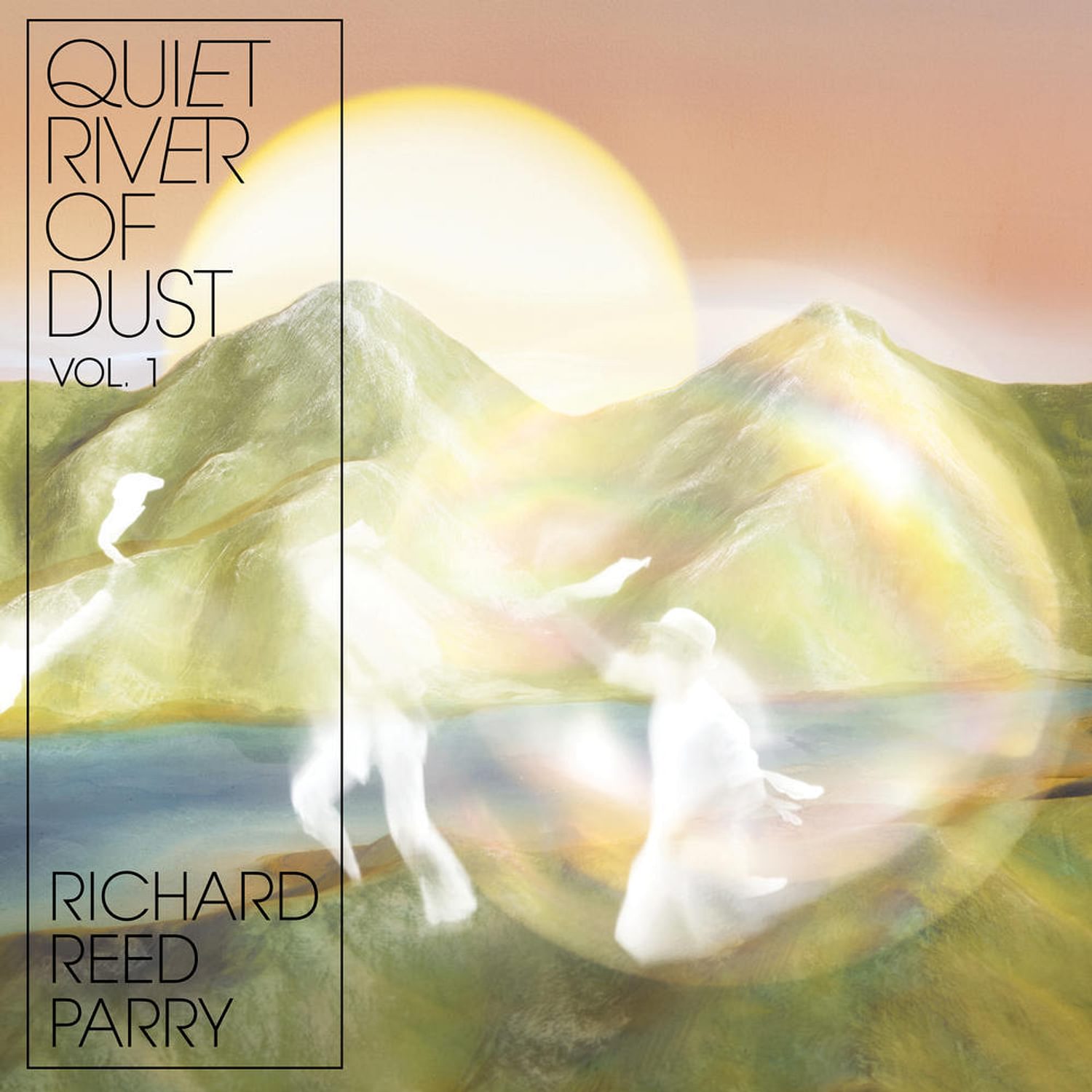 Richard Reed Parry - Quiet River Of Dust Vol. 1
